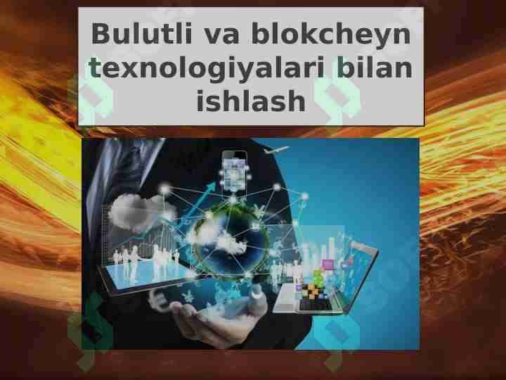 Bulutli va blokcheyn texnologiyalari bilan ishlash