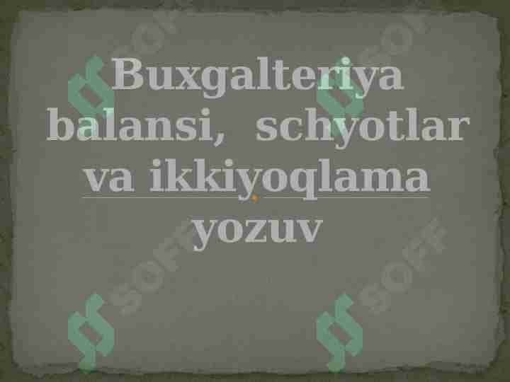 Buxgalteriya balansi, schyotlar va ikkiyoqlama yozuv