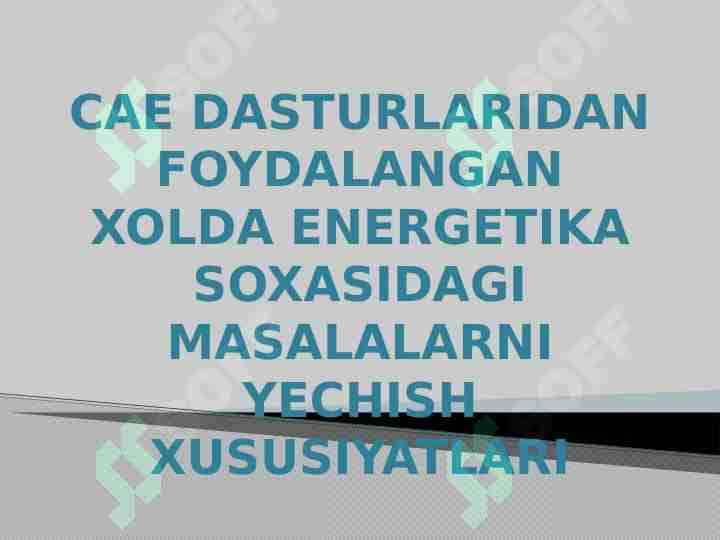 CAE dasturlaridan foydalangan xolda energetika soxasidagi masalalarni qidirish xususiyatlari