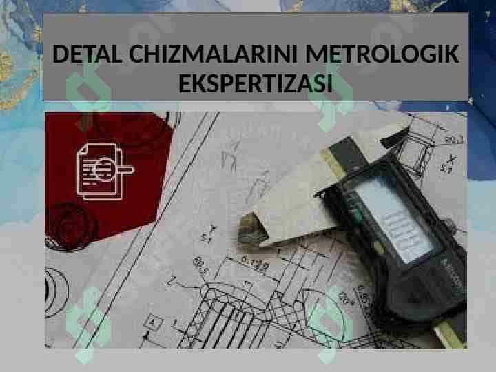 DETAL CHIZMALARINI METROLOGIK EKSPERTIZASI