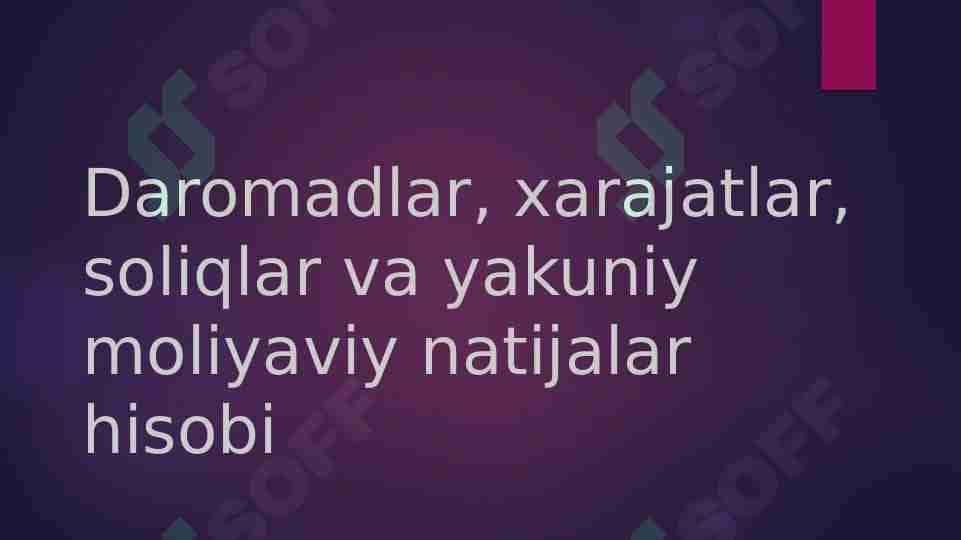 Daromadlar, xarajatlar, soliqlar va yakuniy moliyaviy natijalar hisobi