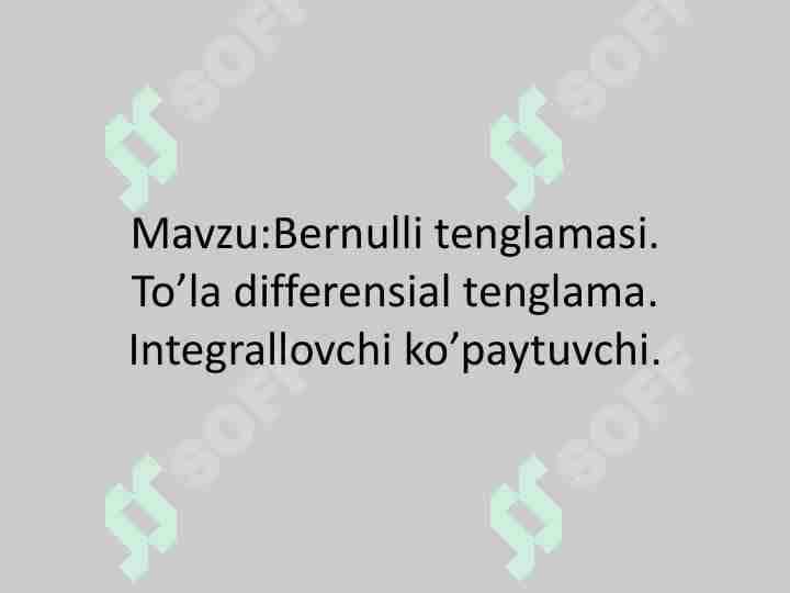 Bernulli tenglamasi. To’la differensialli tenglamalar.