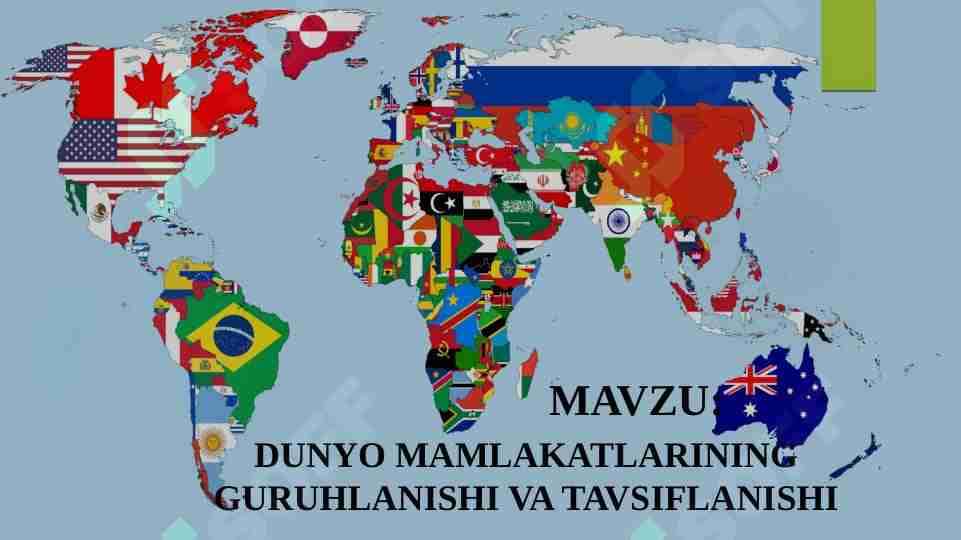 DUNYO MAMLAKATLARINING GURUHLANISHI VA TAVSIFLANISHI