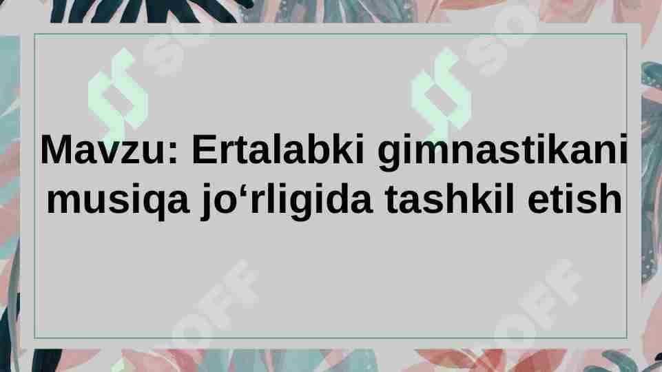 Ertalabki gimnastikani musiqa jo‘rligida tashkil etish