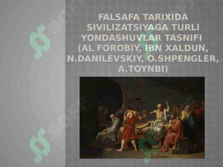 FALSAFA TARIXIDA SIVILIZATSIYAGA TURLI YONDASHUVLAR TASNIFI (AL FOROBIY, IBN XALDUN, N.DANILEVSKIY, O.SHPENGLER, A.TOYNBI)