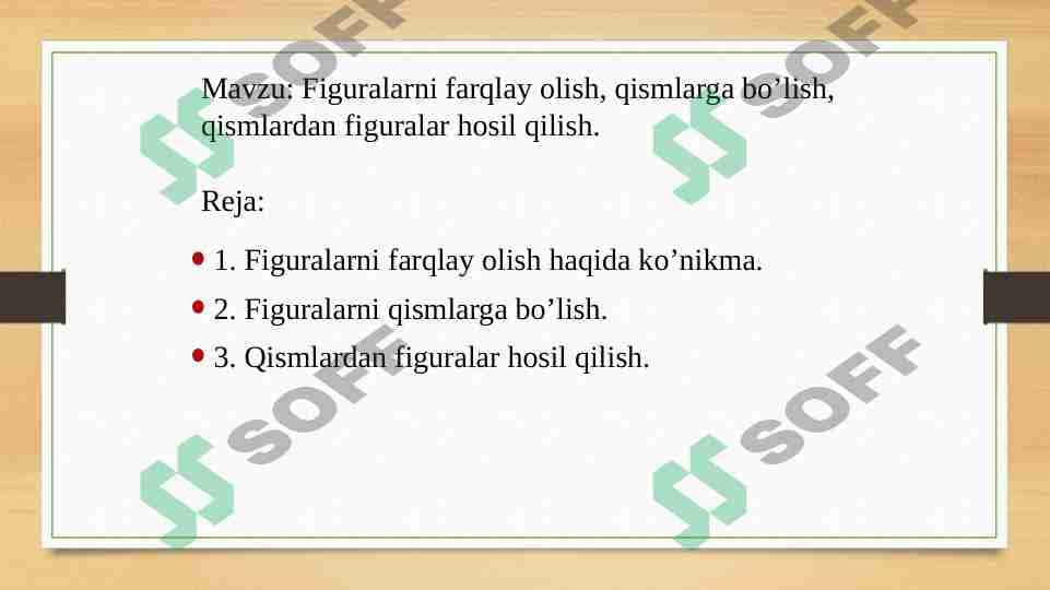 Figuralarni farqlay olish, qismlarga bo’lish, qismlardan figuralar hosil qilish