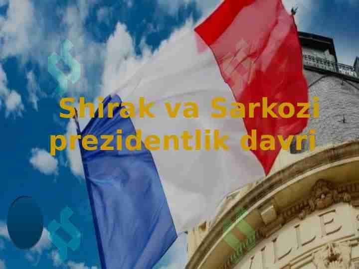 Fransiyada Shirak va Sarkozi prezidentlik davri