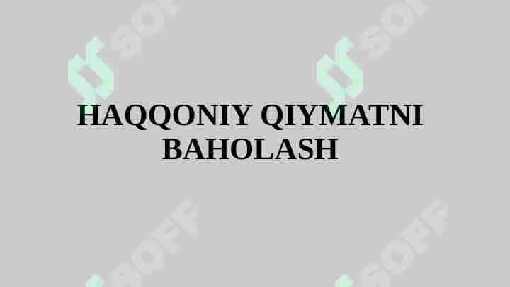 HAQQONIY QIYMATNI BAHOLASH