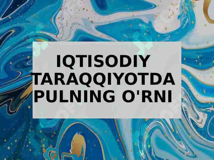 IQTISODIY TARAQQIYOTDA PULNING O'RNI