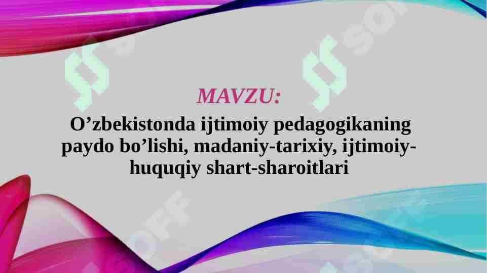 O’zbekistonda ijtimoiy pedagogikaning paydo bo’lishi, madaniy-tarixiy, ijtimoiy-huquqiy shart-sharoitlari