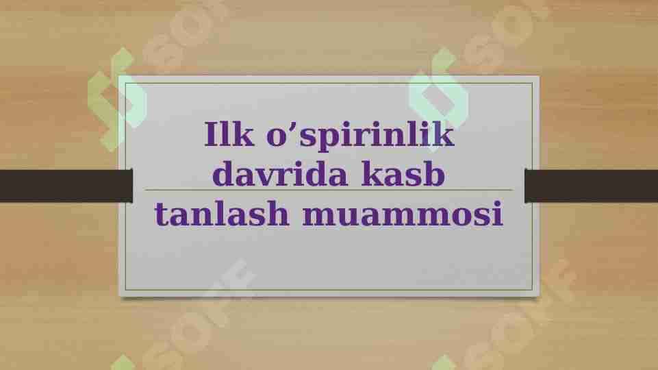 Ilk o'spirinlik davrida kasb tanlash muammosi