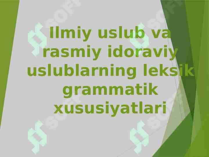 Ilmiy uslub va rasmiy idoraviy uslublarning leksik grammatik xususiyatlari