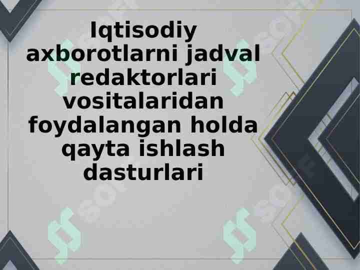Iqtisodiy axborotlarni jadval redaktorlari vositalaridan foydalangan holda qayta ishlash dasturlari