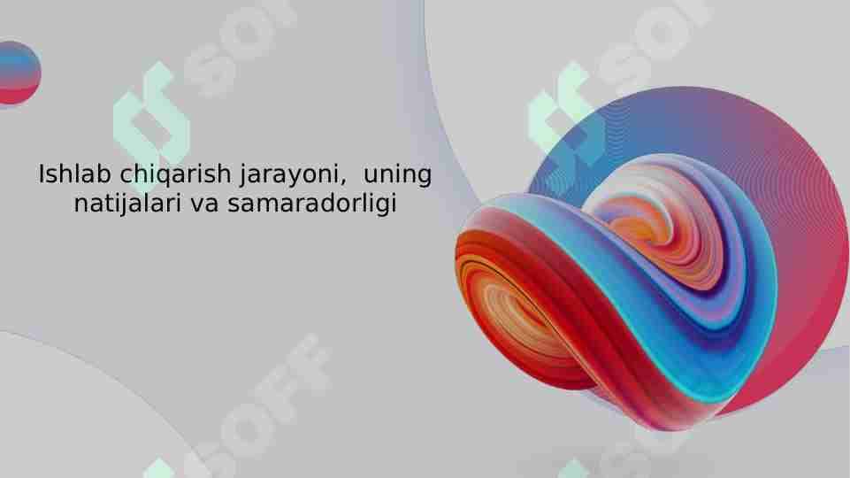 Ishlab chiqarish jarayoni, uning natijalari va samaradorligi