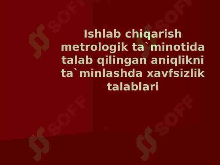 Ishlab chiqarish metrologik ta`minotida talab qilingan aniqlikni ta`minlashda xavfsizlik talablari