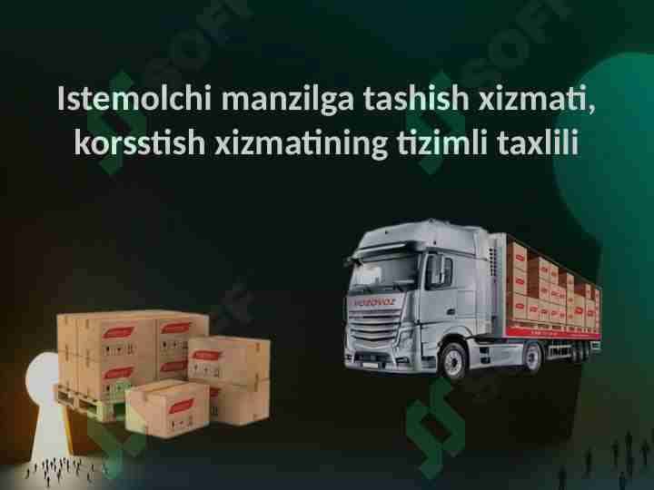 Istemolchi manzilga tashish xizmati, korsstish xizmatining tizimli taxliliIstemolchi manzilga tashish xizmati, korsstish xizmatining tizimli taxlili