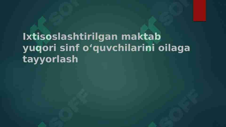Ixtisoslashtirilgan maktab yuqori sinf oʻquvchilarini oilaga tayyorlash