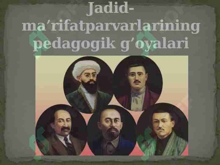 Jadid- ma’rifatparvarlаrining pedagogik g’oyalari