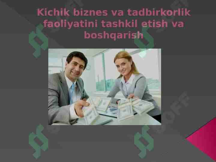 Kichik biznes va tadbirkorlik faoliyatini tashkil etish va boshqarish
