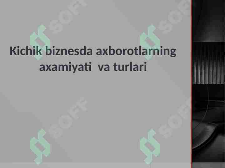 Kichik biznesda axborotlarning turlari va axamiyati