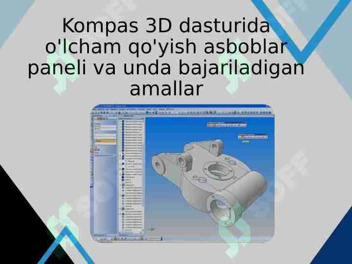 Kompas 3D dasturida o'lcham qo'yish asboblar paneli va unda bajariladigan amallar