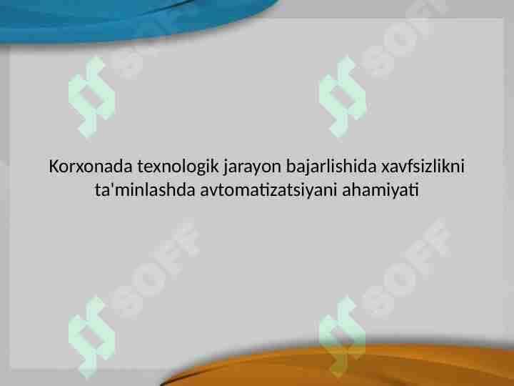 Korxonada texnologik jarayon bajarlishida xavfsizlikni ta'minlashda avtomatizatsiyani ahamiyati