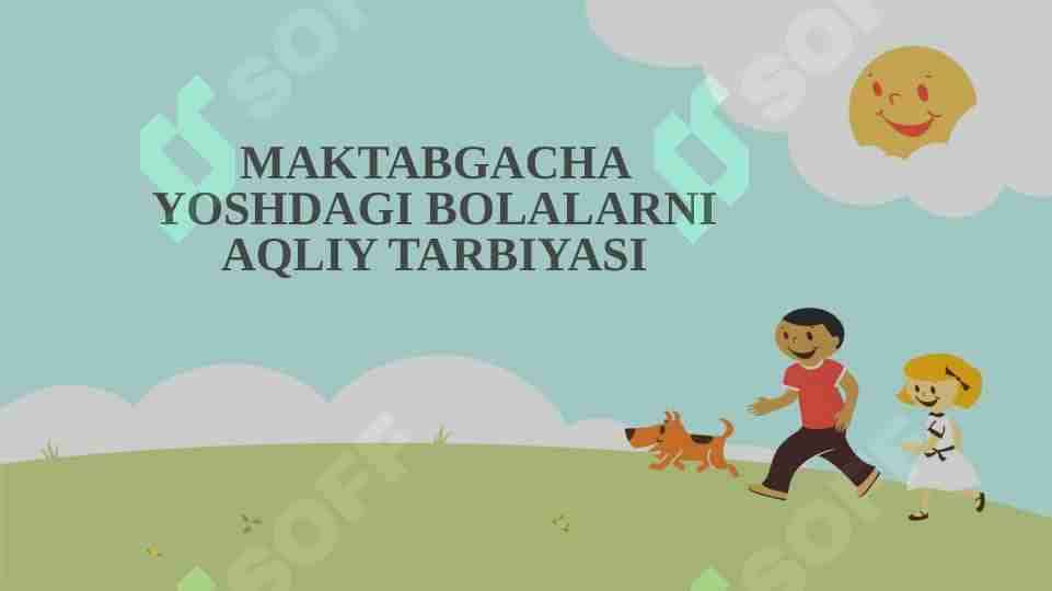 MAKTABGACHA YOSHDAGI BOLALARNING AQLIY TARBIYASI