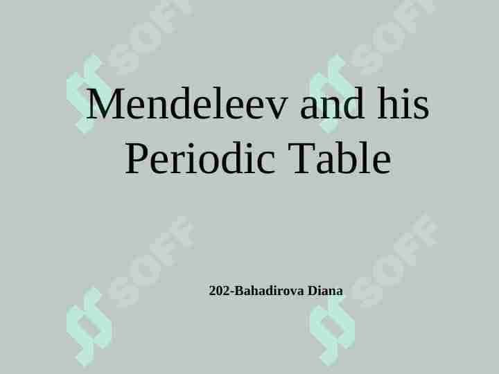 Mendeleev and his Periodic Table