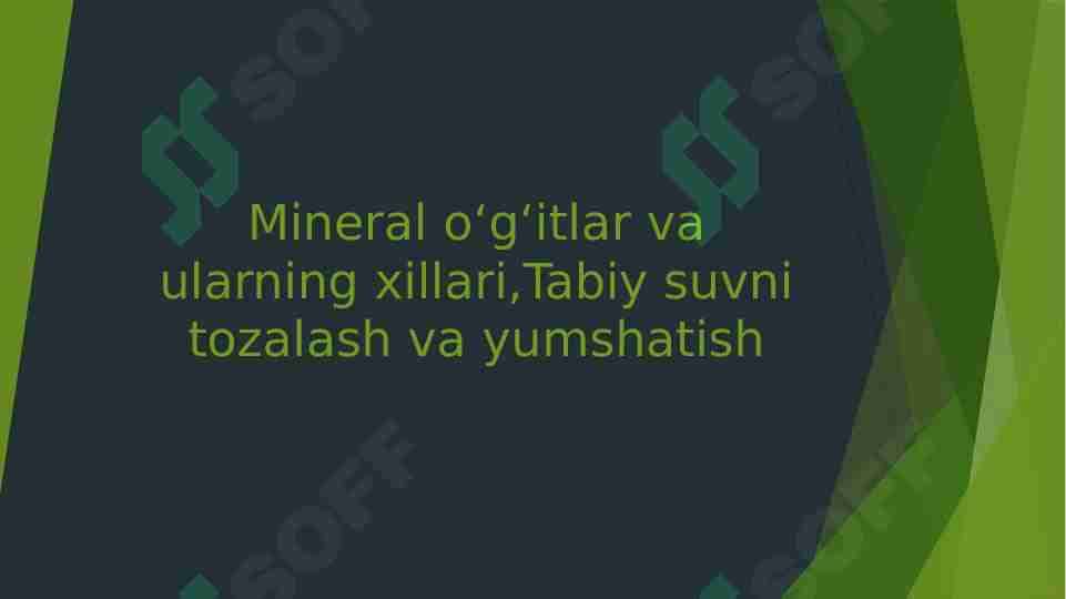Mineral oʻgʻitlar va ularning xillari,Tabiy suvni tozalash va yumshatish