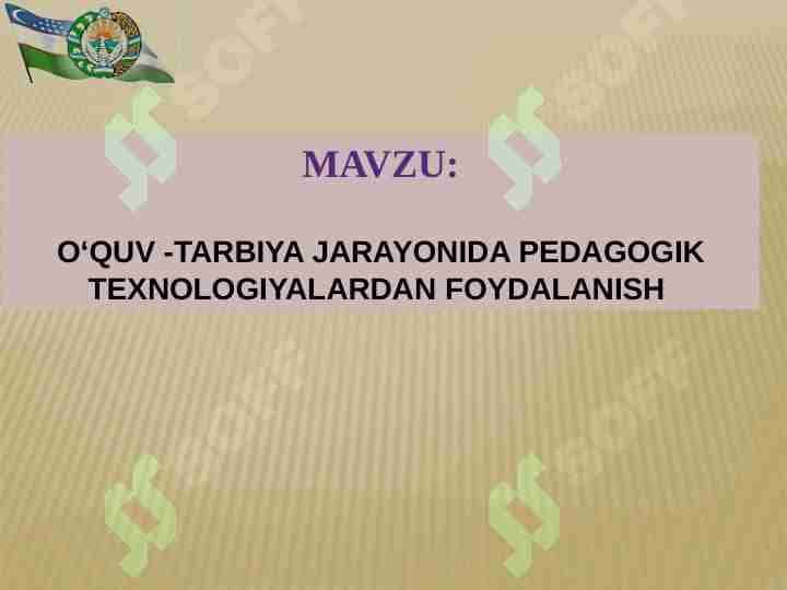 O‘QUV -TARBIYA JARAYONIDA PEDAGOGIK TEXNOLOGIYALARDAN FOYDALANISH