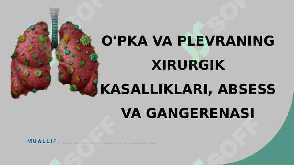 O'PKA VA PLEVRANING XIRURGIK KASALLIKLARI, ABSESS VA GANGERENASI