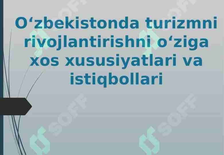 O‘zbekistonda turizmni rivojlantirishni o‘ziga xos xususiyatlari va istiqbollari