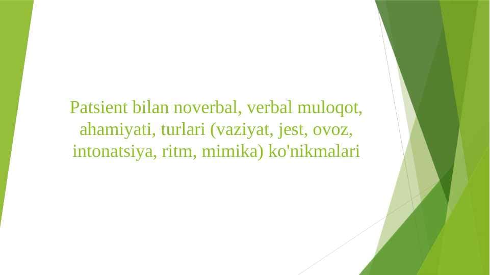Patsient bilan noverbal, verbal muloqot, ahamiyati, turlari (vaziyat, jest, ovoz, intonatsiya, ritm, mimika) ko'nikmalari