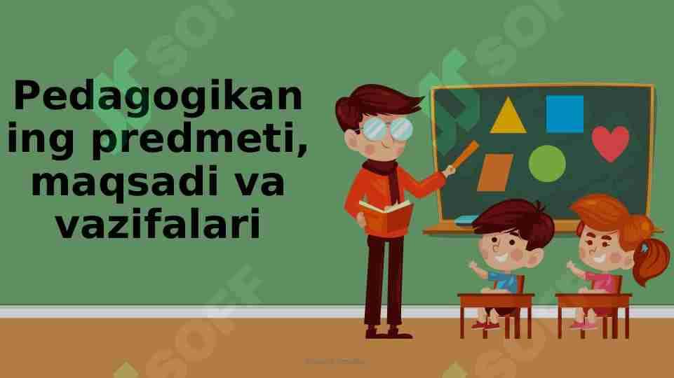 Pedagogikaning predmeti, maqsadi va vazifalari