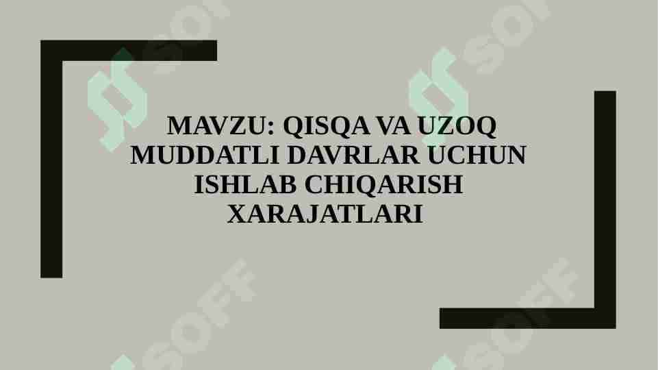 QISQA VA UZOQ MUDDATLI DAVRLAR UCHUN ISHLAB CHIQARISH XARAJATLARI
