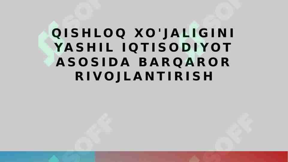 QishloQ xo'jaligini yashil iqtisodiyot asosida barqaror rivojlantirish