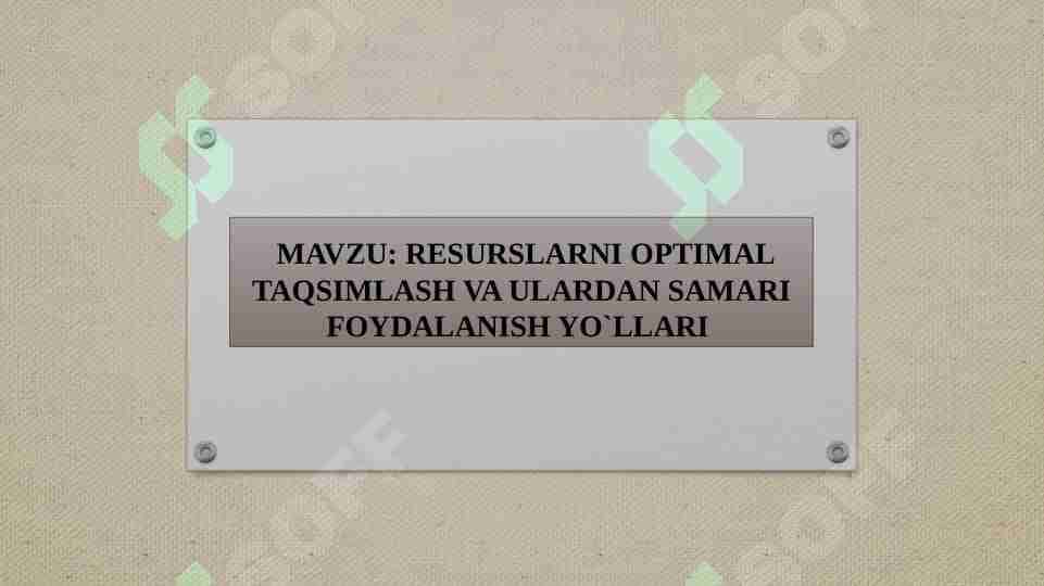 RESURSLARNI OPTIMAL TAQSIMLASH VA ULARDAN SAMARI FOYDALANISH YO`LLARI