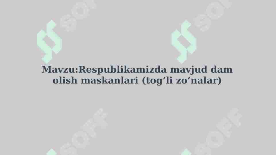 Respublikamizda mavjud dam olish maskanlari (tog’li zo’nalar)