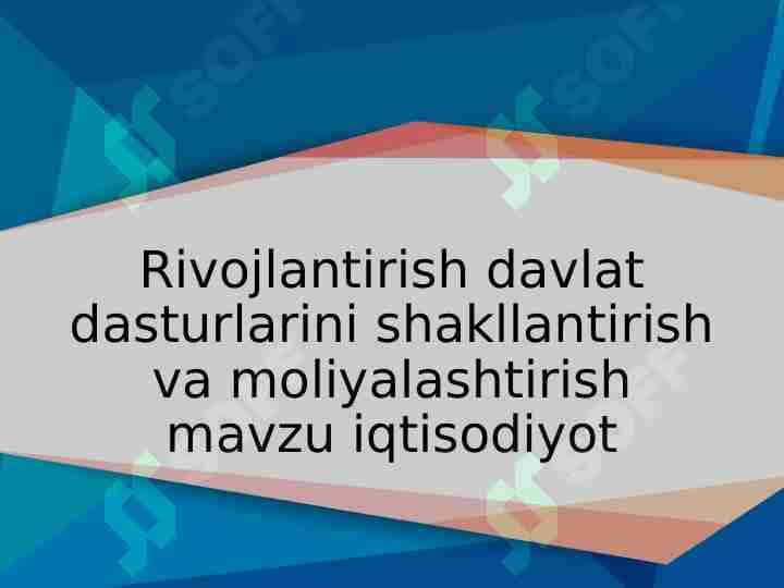 Rivojlantirish davlat dasturlarini shakllantirish va moliyalashtirish mavzu iqtisodiyot