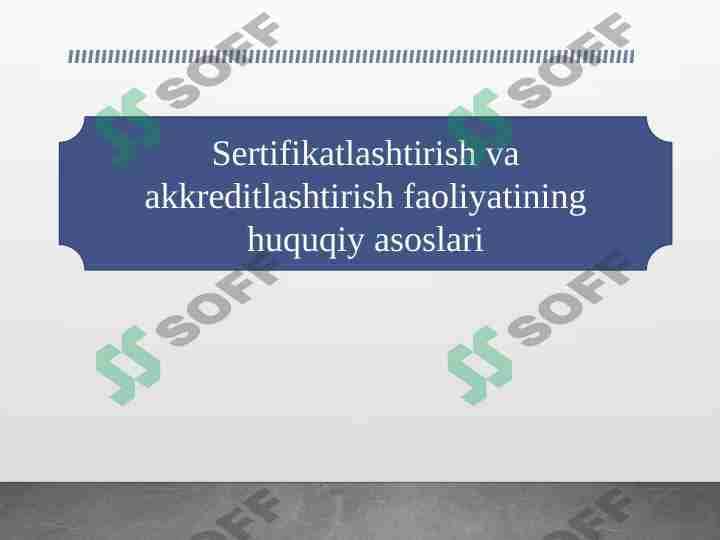 Sertifikatlashtirish va akkreditlashtirish faoliyatining huquqiy asoslari
