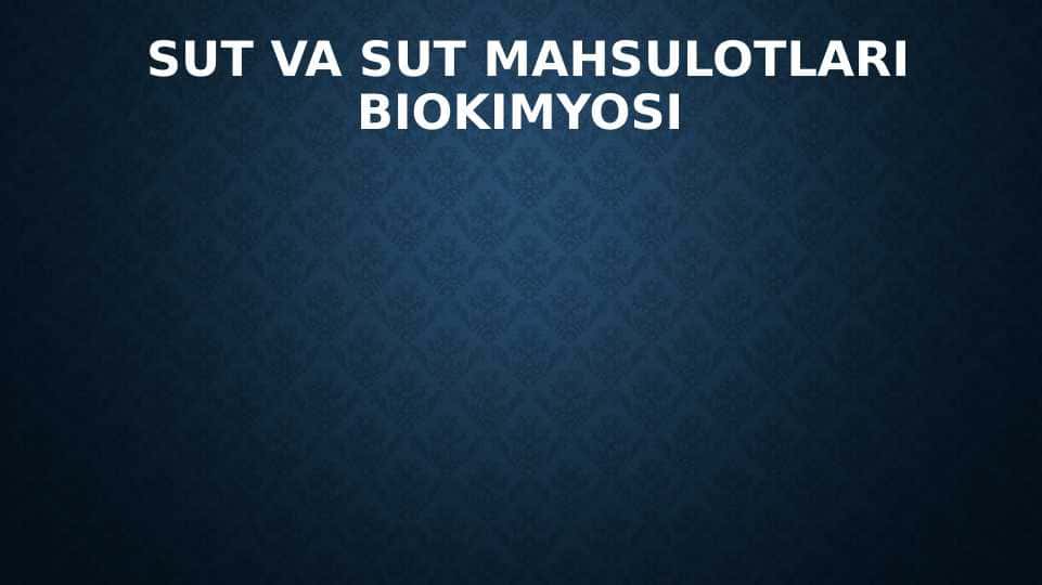 Sut va sut mahsulotlari biokimyosi.