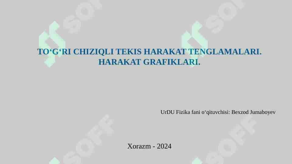 TO‘G‘RI CHIZIQLI TEKIS HARAKAT TENGLAMALARI. HARAKAT GRAFIKLARI
