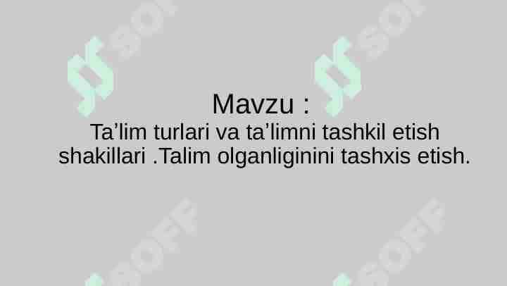 Taʼlim turlari va taʼlimni tashkil etish shakillari .Talim olganliginini tashxis etish.