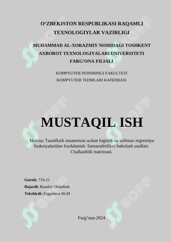 Tasniflash muammosi uchun logistik va softmax regressiya funksiyalaridan foydalanish. Samaradorlikni baholash usullari. Chalkashlik matritsasi.