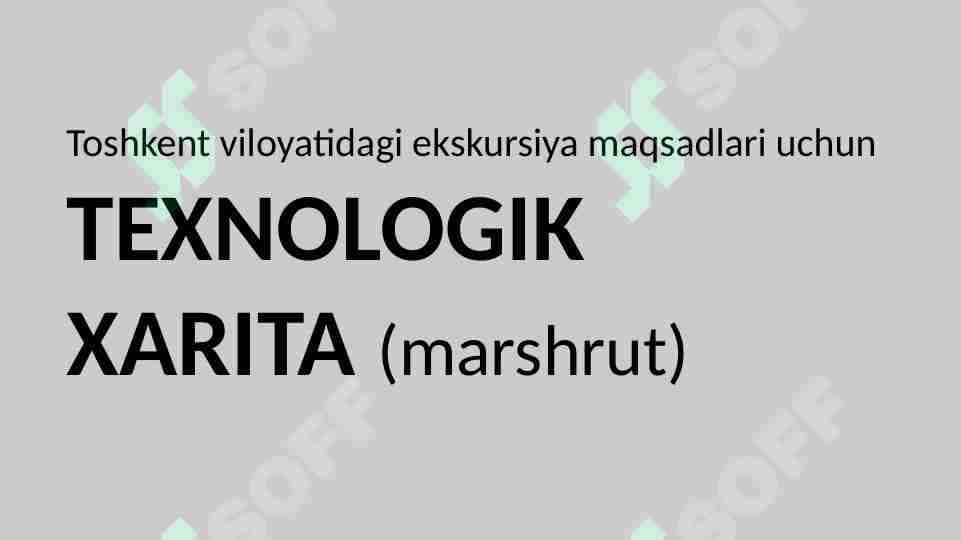 Toshkent viloyatidagi ekskursiya maqsadlari uchun TEXNOLOGIK XARITA (marshrut)