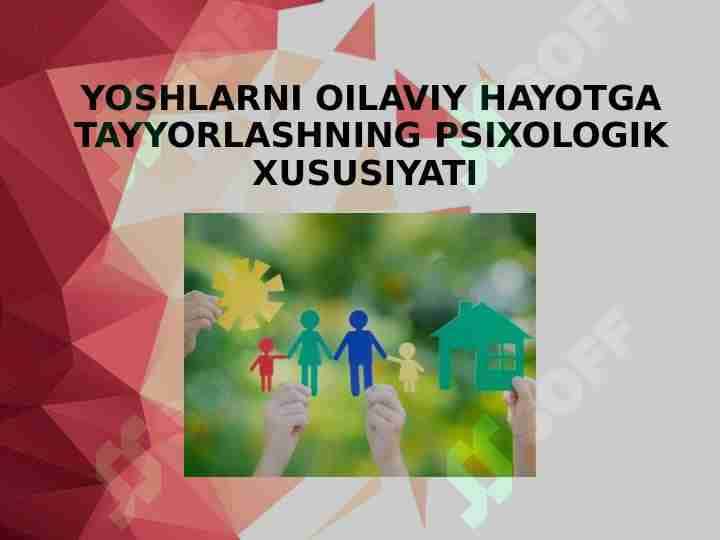 YOSHLARNI OILAVIY HAYOTGA TAYYORLASHNING PSIXOLOGIK XUSUSIYATI