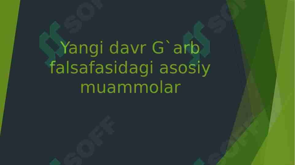 Yangi davr G`arb falsafasidagi asosiy muammolar