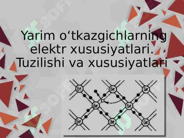 Yarim o‘tkazgichlarning elektr xususiyatlari. Tuzilishi va xususiyatlari