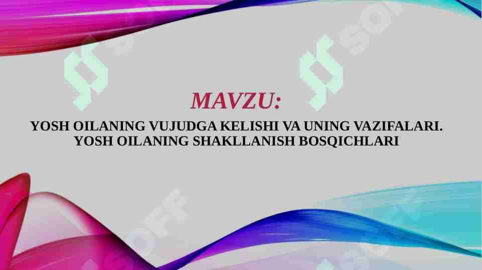 YOSH OILANING VUJUDGA KELISHI VA UNING VAZIFALARI. YOSH OILANING SHAKLLANISH BOSQICHLARI