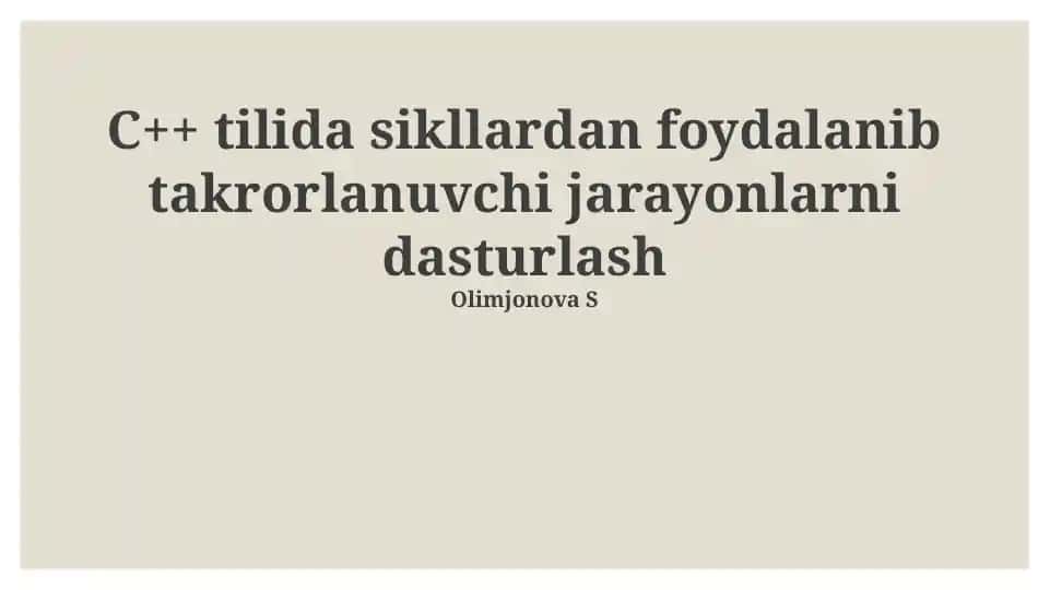 C++ tilida sikllardan foydalanib takrorlanuvchi jarayonlarni dasturlash